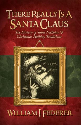 There Really is a Santa Claus -History of Saint Nicholas & Christmas Holiday Traditions
